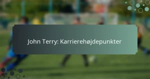 John Terry: Karrierehøjdepunkter