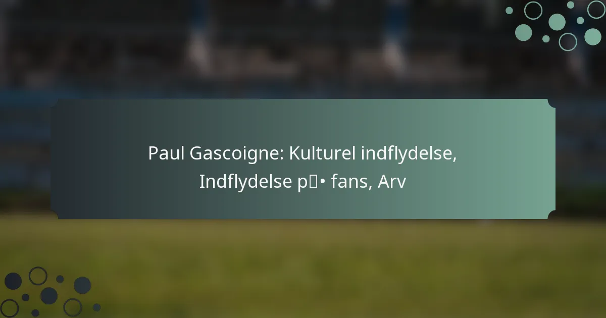 Paul Gascoigne: Kulturel indflydelse, Indflydelse på fans, Arv