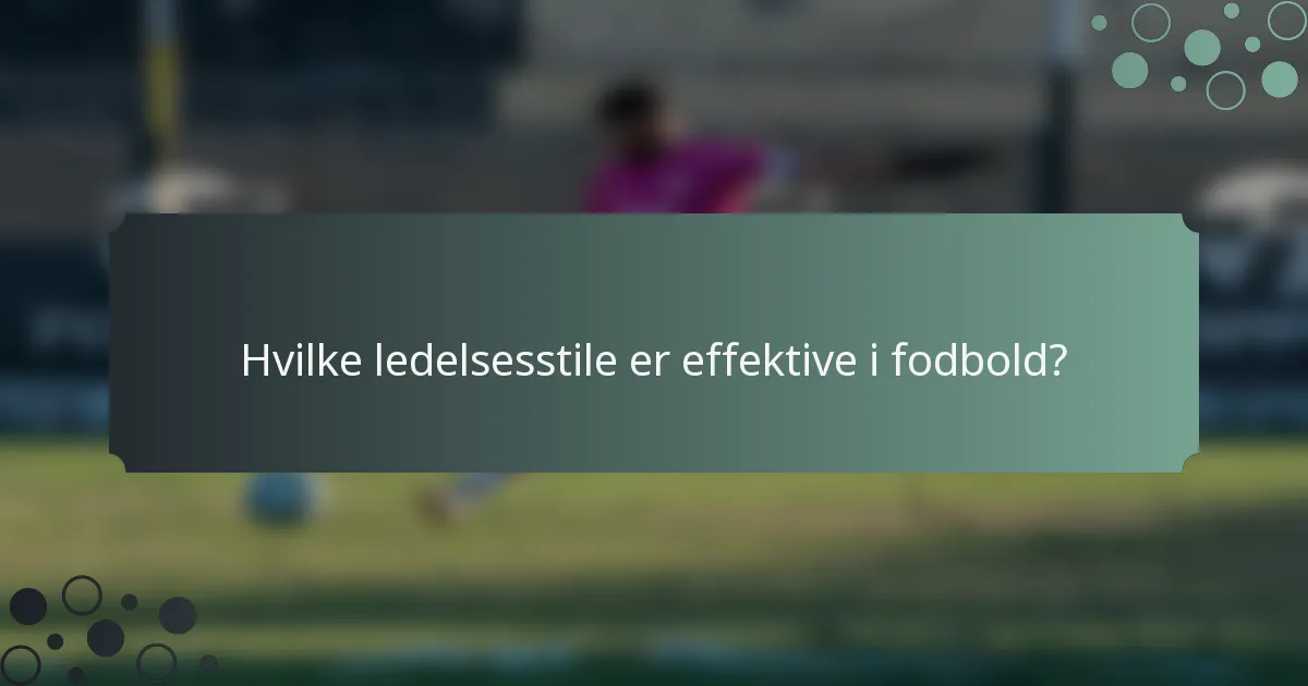Hvilke ledelsesstile er effektive i fodbold?